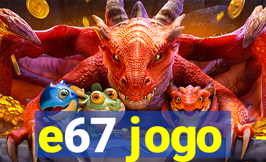 e67 jogo